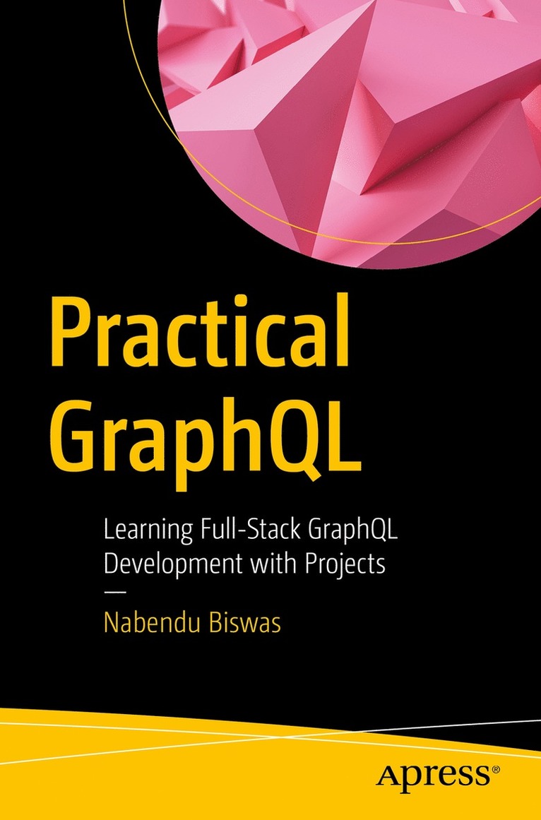 Nabendu Biswas - Practical GraphQL, Häftad