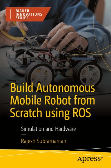 Rajesh Subramanian - Build Autonomous Mobile Robot from Scratch using ROS, Häftad