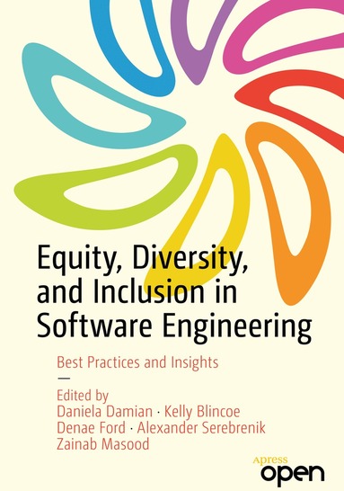Daniela Damian, Kelly Blincoe, Denae Ford, Alexander Serebrenik, Zainab Masood - Equity, Diversity, and Inclusion in Software Engineering, Häftad