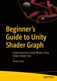 bokomslag Beginner's Guide to Unity Shader Graph