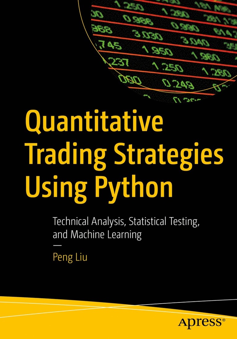 Peng Liu - Quantitative Trading Strategies Using Python, Häftad
