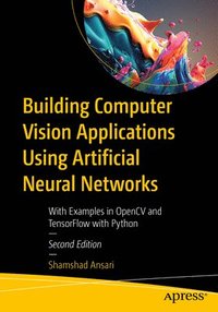 bokomslag Building Computer Vision Applications Using Artificial Neural Networks