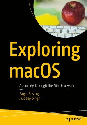 Sagar Rastogi, Jasdeep Singh - Exploring macOS, Häftad. Tillgänglighet: Lägg i varukorg