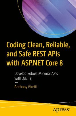 Coding Clean, Reliable, and Safe REST APIs with ASP.NET Core 8 1