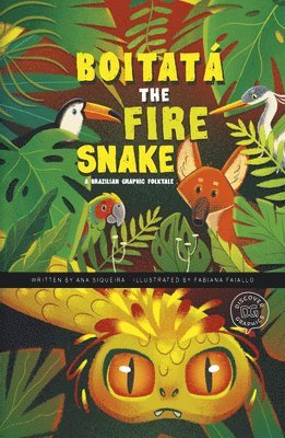 Ana Siqueira - Boitatá the Fire Snake: A Brazilian Graphic Folktale, Inbunden
