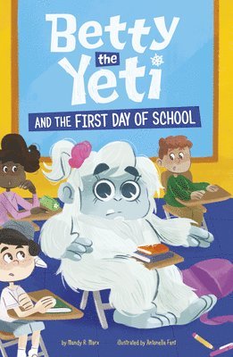 Mandy R. Marx, Mandy R Marx - Betty the Yeti and the First Day of School, Häftad