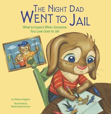 Melissa Higgins - The Night Dad Went to Jail: What to Expect When Someone You Love Goes to Jail, Häftad