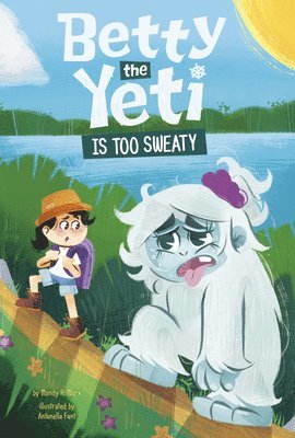 Betty the Yeti Is Too Sweaty 1