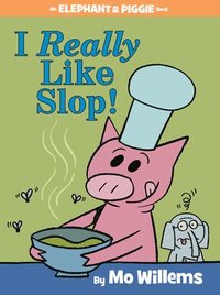 bokomslag I Really Like Slop!-An Elephant and Piggie Book