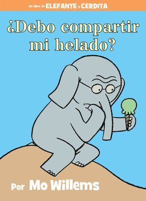 Mo Willems - ¿Debo Compartir Mi Helado?-An Elephant and Piggie Book, Spanish Edition, Inbunden