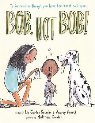 Audrey Vernick, Liz Garton Scanlon - Bob, Not Bob!, Inbunden