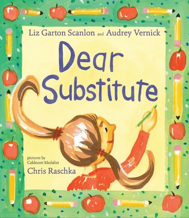 Audrey Vernick, Liz Garton Scanlon - Dear Substitute, Inbunden