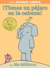 bokomslag ¡Tienes Un Pájaro En La Cabeza!-An Elephant and Piggie Book, Spanish Edition