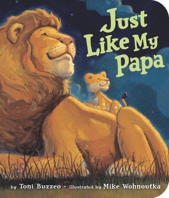 Toni Buzzeo - Just Like My Papa, Häftad