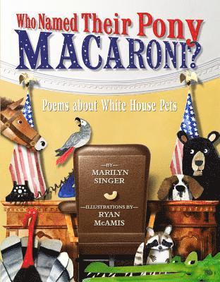 Marilyn Singer - Who Named Their Pony Macaroni?, Inbunden