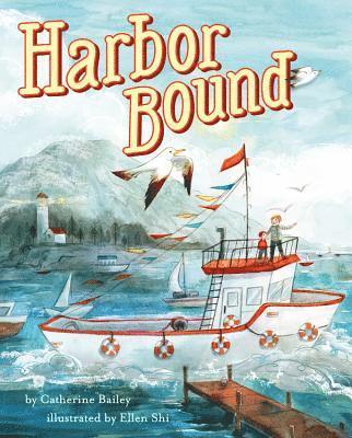 Catherine Bailey - Harbor Bound, Inbunden