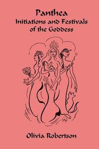 bokomslag Panthea: Initiations and Festivals of the Goddess