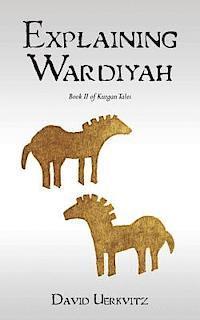David Uerkvitz - Explaining Wardiyah: Book II of Kurgan Tales, Häftad