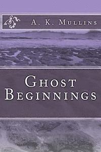 bokomslag Ghost Beginnings