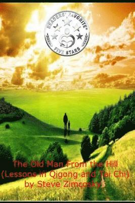 The Old Man from the Hill (Lessons in Qigong and Tai Chi) 1