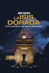 bokomslag La Isis dorada: Una aventura de Jaime Azcárate