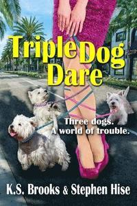 bokomslag Triple Dog Dare: Three dogs. A world of trouble.