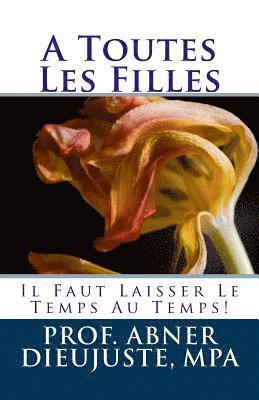 A Toutes Les Filles: Il Faut Laisser Le Temps Au Temps! 1