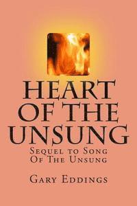 Heart Of The Unsung: Sequel to Song Of The Unsung 1