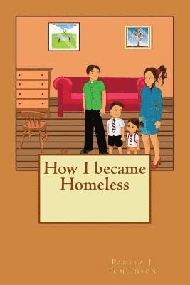 Pamela J. Tomlinson - How I became Homeless, Häftad