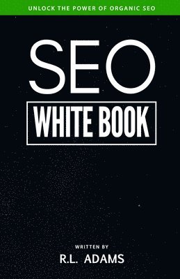 SEO White Book: The Organic Guide to Google Search Engine Optimization 1