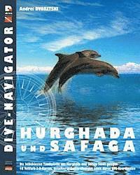 bokomslag Dive-navigator HURGHADA und SAFAGA: Besten 46 Tauchplätze in Hurghada und Safaga. Vollfarb-dreidimensionale Karten und detaillierte Beschreibung sowie
