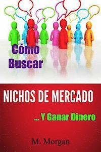 bokomslag Cómo Buscar Nichos de Mercado...Y Ganar Dinero