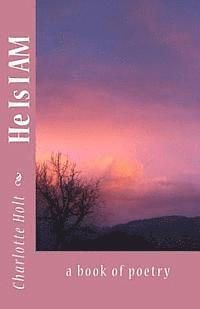 He Is I AM: a book of poetry 1