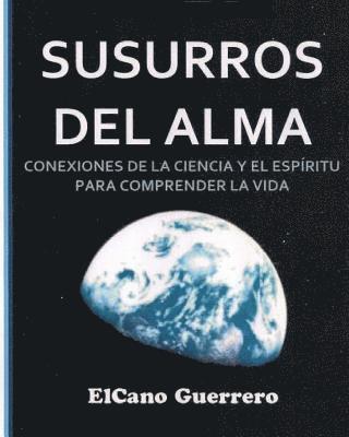 bokomslag Susurros del Alma: Conexiones de la Ciencia Y El Espíritu Para La Comprensión de la Vida