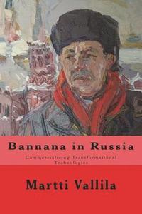 bokomslag Bannana in Russia: Commercializing Transformational Technologies