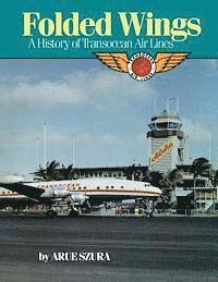 bokomslag Folded Wings: A History of Transocean Air Lines