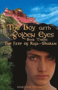 bokomslag The Boy with Golden Eyes - Book Three: The Fate of Raja-Sharan