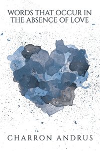 bokomslag Words That Occur in the Absence of Love