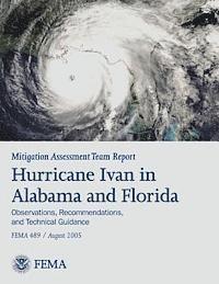 bokomslag Mitigation Assessment Team Report: Hurricane Ivan in Alabama and Florida - Observations, Recommendations, and Technical Guidance (FEMA 489)