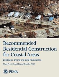 Federal Emergency Management Agency, U. S. Department of Homeland Security - Recommended Residential Construction for Coastal Areas - Building on Strong and Safe Foundations (FEMA P-550, Second Edition), Häftad