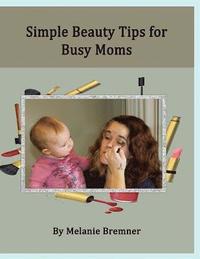bokomslag Simple Beauty Tips for Busy Moms