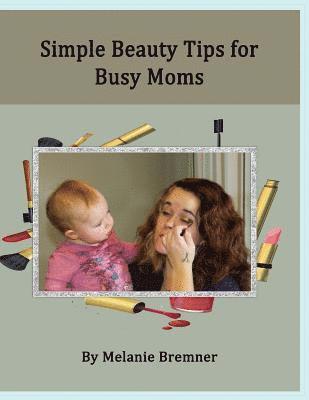 Simple Beauty Tips for Busy Moms 1