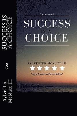 Sylvester McNutt III - The Accelerated: Success Is A Choice, Häftad