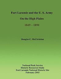 Fort Laramie and the U.S. Army on the High Plains 1849-1890 1