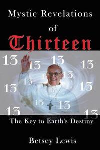 bokomslag Mystic Revelations of Thirteen: The Key to Earth's Destiny