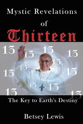 bokomslag Mystic Revelations of Thirteen: The Key to Earth's Destiny