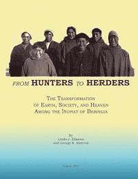 George K. Sherrod, Linda J. Ellanna - From Hunters to Herders: The Transformation of Earth, Society, and Heaven Among the Inupiat of Beringia, Häftad