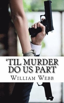 William Webb - 'Til Murder Do Us Part, Häftad