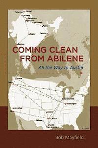 Bob Mayfield - Coming Clean from Abilene: All the way to Austin, Häftad
