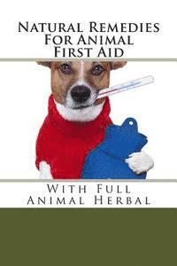 bokomslag Natural Remedies For Animal First Aid: With Full Animal Herbal